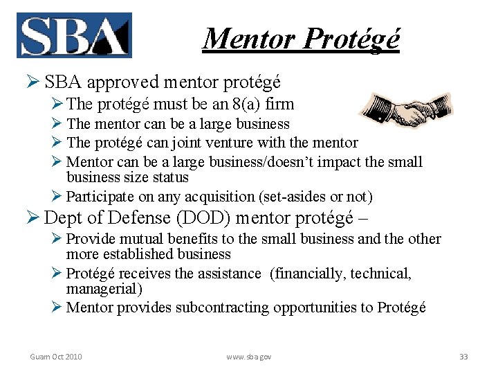 Mentor Protégé Ø SBA approved mentor protégé Ø The protégé must be an 8(a)