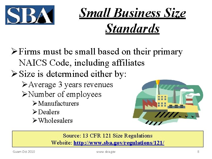 Small Business Size Standards Ø Firms must be small based on their primary NAICS