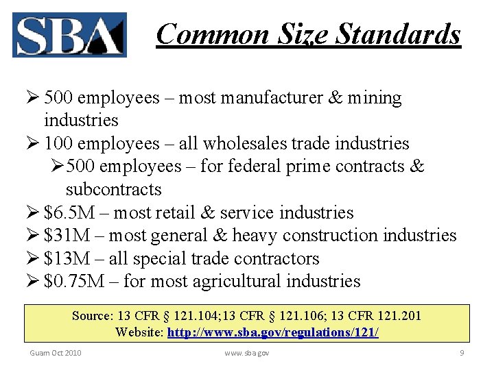Common Size Standards Ø 500 employees – most manufacturer & mining industries Ø 100