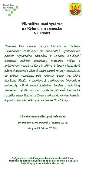 VII. velikonoční výstava na Rybničním zámečku v Lednici Srdečně Vás zveme na již tradiční