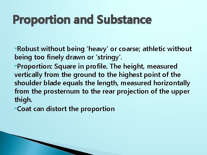 Proportion and Substance Robust without being ‘heavy’ or coarse; athletic without being too finely