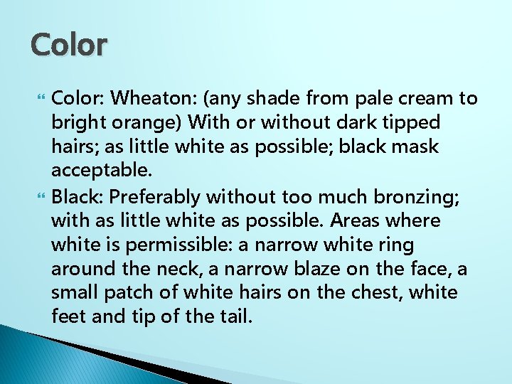 Color Color: Wheaton: (any shade from pale cream to bright orange) With or without