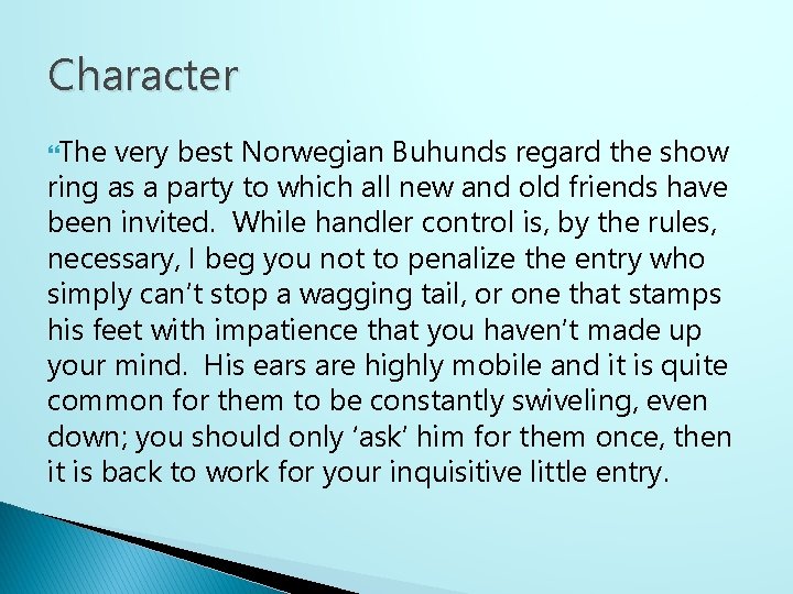 Character The very best Norwegian Buhunds regard the show ring as a party to