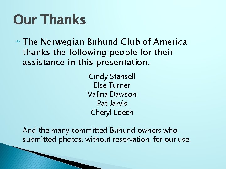 Our Thanks The Norwegian Buhund Club of America thanks the following people for their