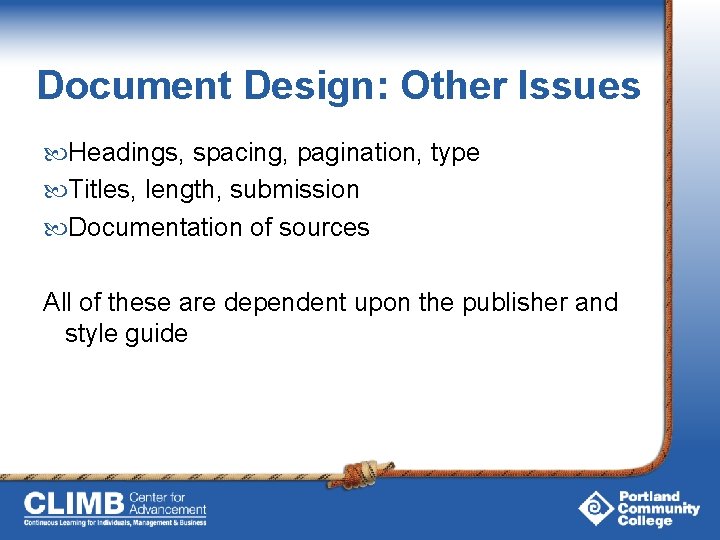 Document Design: Other Issues Headings, spacing, pagination, type Titles, length, submission Documentation of sources Document Design: Other Issues Headings, spacing, pagination, type Titles, length, submission Documentation of sources