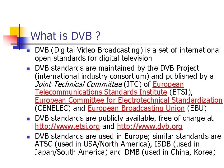 What is DVB ? n n DVB (Digital Video Broadcasting) is a set of