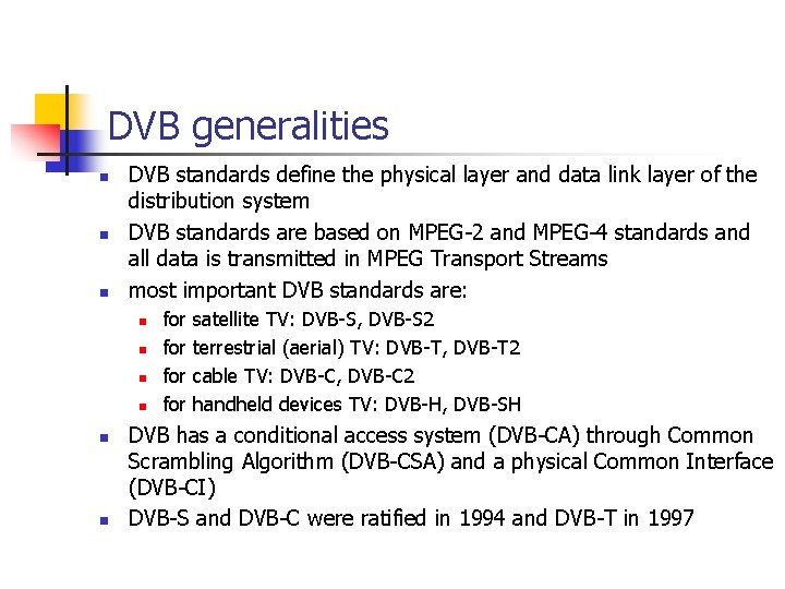 DVB generalities n n n DVB standards define the physical layer and data link