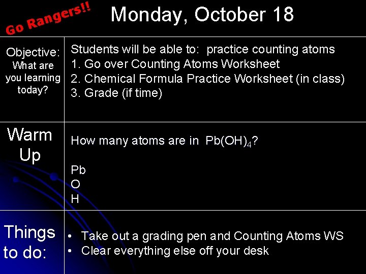 Go !! s r e g n Ra Monday, October 18 Objective: Students will