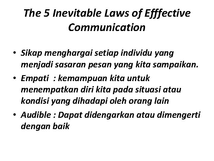 The 5 Inevitable Laws of Efffective Communication • Sikap menghargai setiap individu yang menjadi