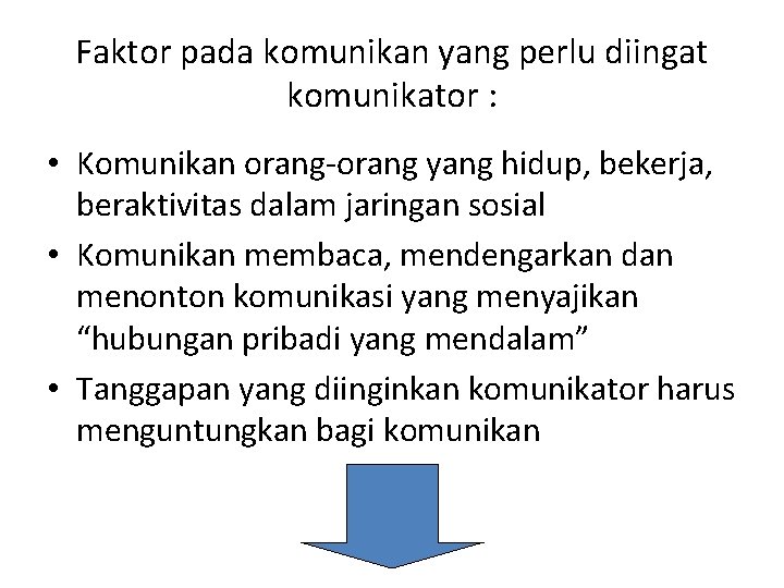 Faktor pada komunikan yang perlu diingat komunikator : • Komunikan orang-orang yang hidup, bekerja,
