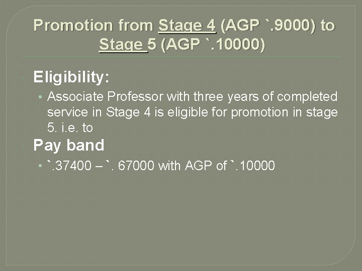 Promotion from Stage 4 (AGP `. 9000) to Stage 5 (AGP `. 10000) Eligibility: Promotion from Stage 4 (AGP `. 9000) to Stage 5 (AGP `. 10000) Eligibility: