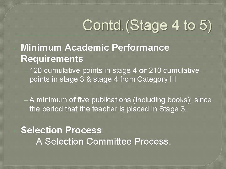 Contd. (Stage 4 to 5) • Minimum Academic Performance Requirements – 120 cumulative points Contd. (Stage 4 to 5) • Minimum Academic Performance Requirements – 120 cumulative points