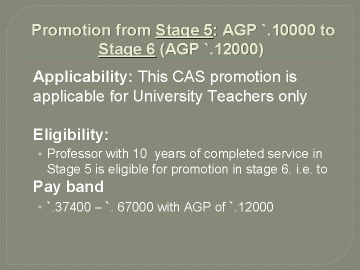 Promotion from Stage 5: AGP `. 10000 to Stage 6 (AGP `. 12000) Applicability: Promotion from Stage 5: AGP `. 10000 to Stage 6 (AGP `. 12000) Applicability: