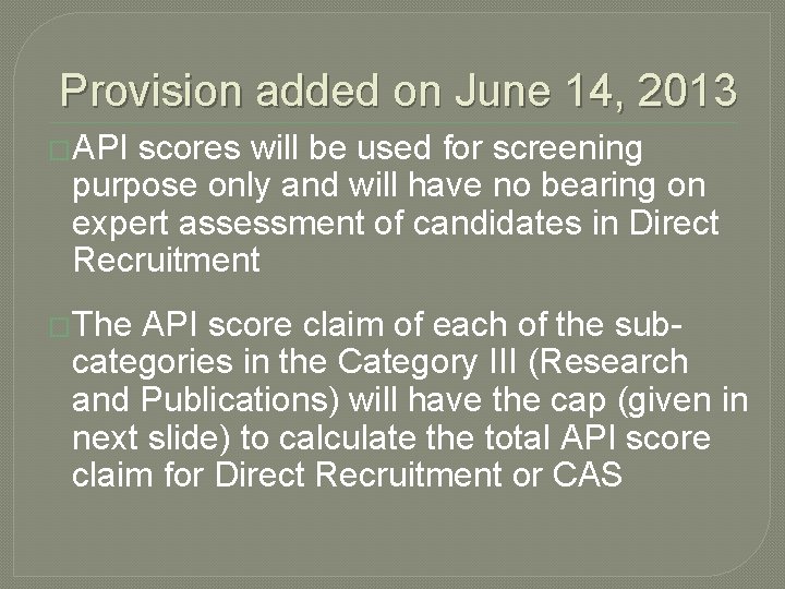Provision added on June 14, 2013 �API scores will be used for screening purpose Provision added on June 14, 2013 �API scores will be used for screening purpose