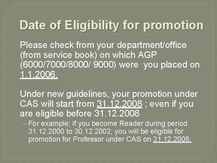 Date of Eligibility for promotion • Please check from your department/office (from service book) Date of Eligibility for promotion • Please check from your department/office (from service book)