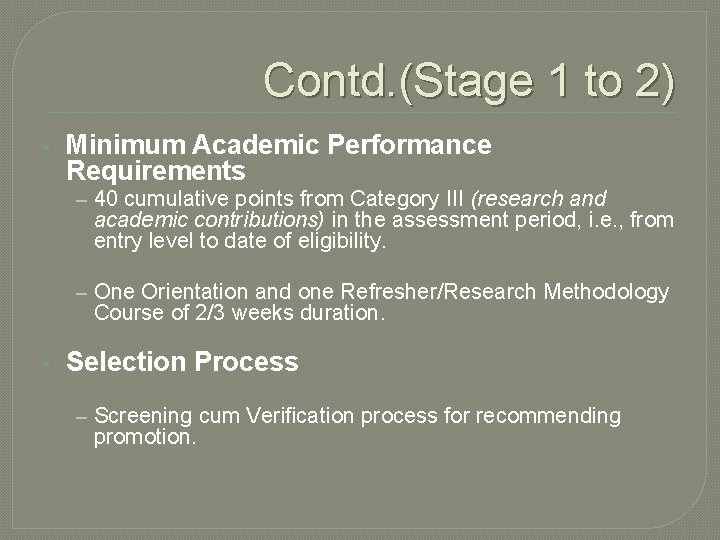 Contd. (Stage 1 to 2) • Minimum Academic Performance Requirements – 40 cumulative points Contd. (Stage 1 to 2) • Minimum Academic Performance Requirements – 40 cumulative points