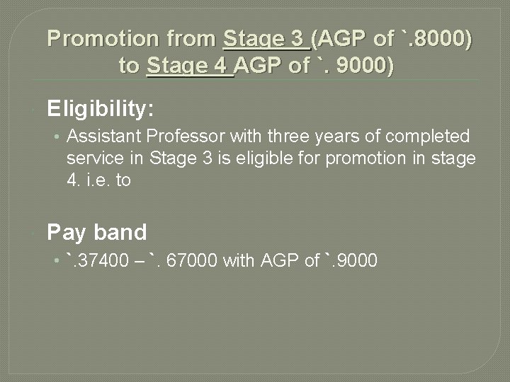 Promotion from Stage 3 (AGP of `. 8000) to Stage 4 AGP of `. Promotion from Stage 3 (AGP of `. 8000) to Stage 4 AGP of `.