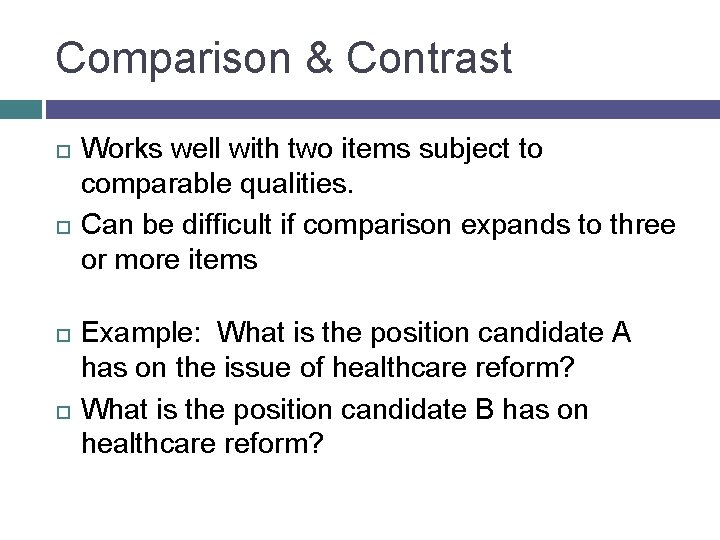 Comparison & Contrast Works well with two items subject to comparable qualities. Can be