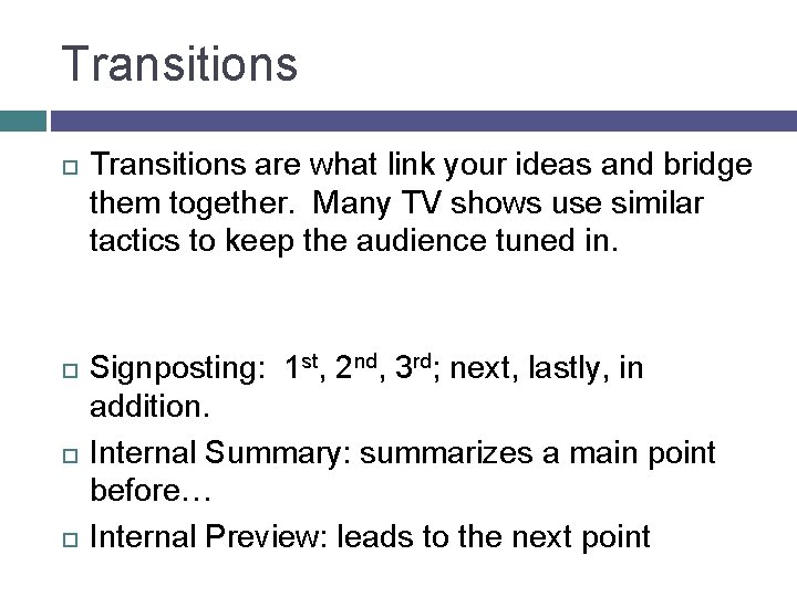 Transitions Transitions are what link your ideas and bridge them together. Many TV shows