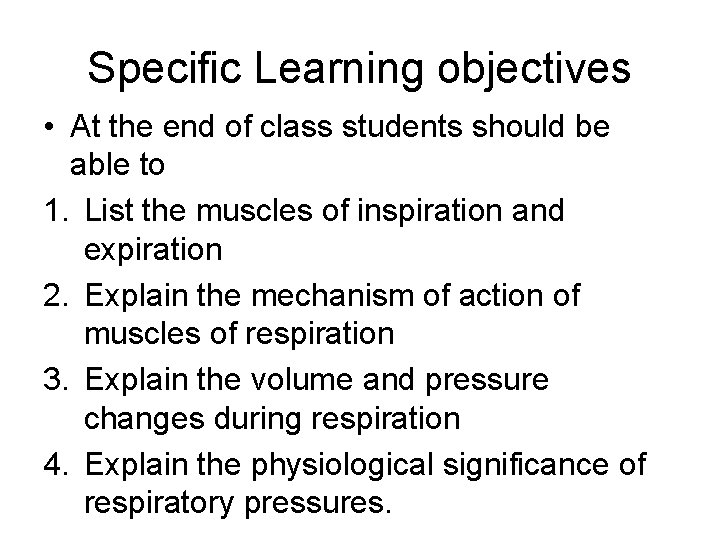 Specific Learning objectives • At the end of class students should be able to