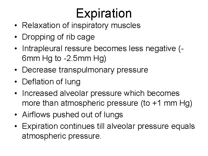Expiration • Relaxation of inspiratory muscles • Dropping of rib cage • Intrapleural ressure