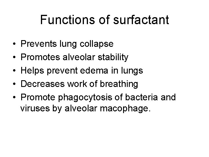 Functions of surfactant • • • Prevents lung collapse Promotes alveolar stability Helps prevent