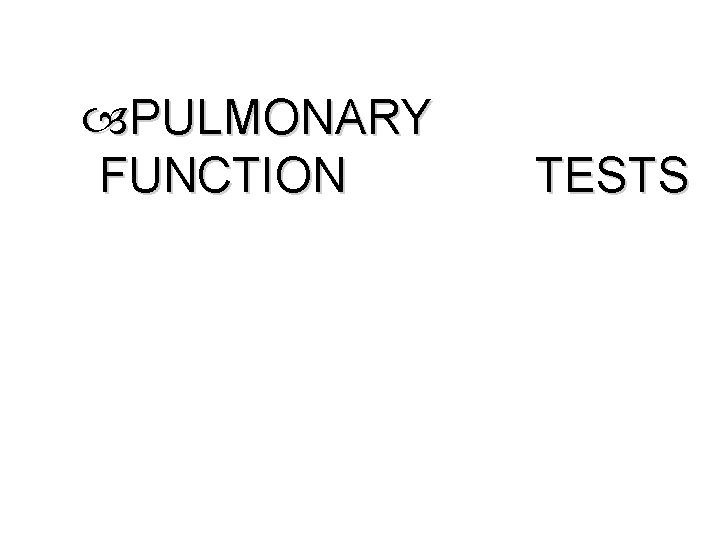  PULMONARY FUNCTION TESTS 