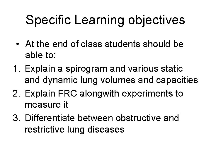 Specific Learning objectives • At the end of class students should be able to:
