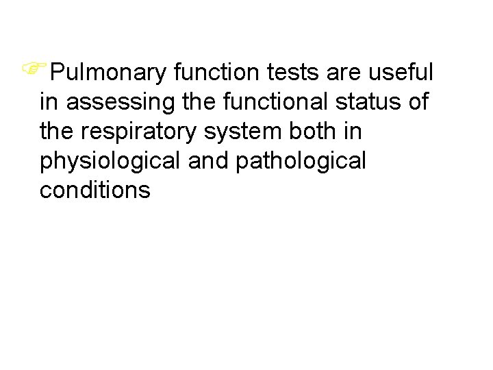 FPulmonary function tests are useful in assessing the functional status of the respiratory system