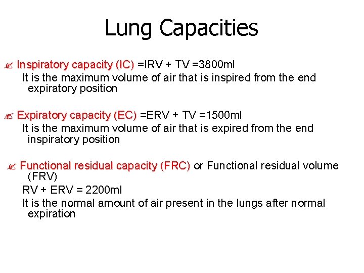 Lung Capacities Inspiratory capacity (IC) =IRV + TV =3800 ml It is the maximum