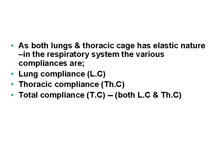 Types of compliances • As both lungs & thoracic cage has elastic nature –in