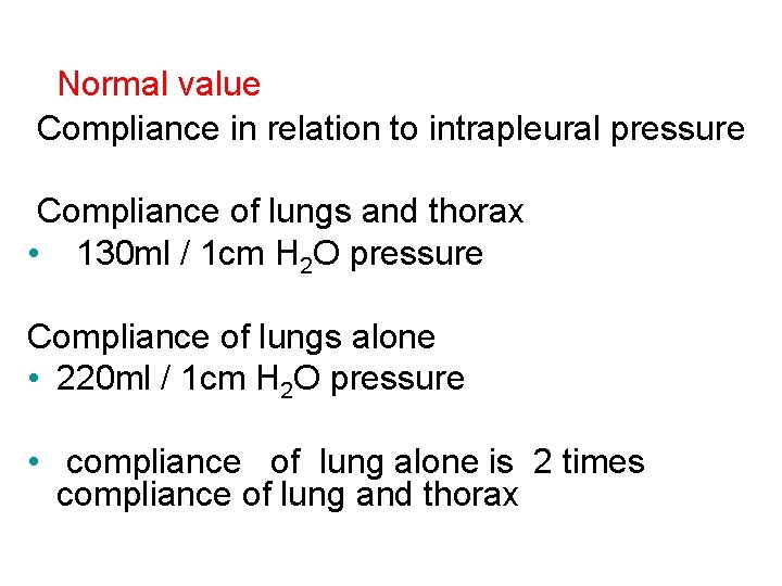 Normal value Compliance in relation to intrapleural pressure Compliance of lungs and thorax •