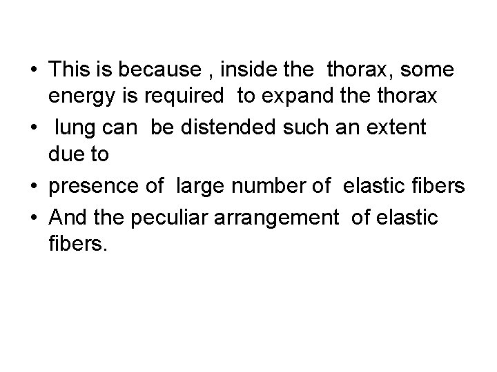  • This is because , inside thorax, some energy is required to expand