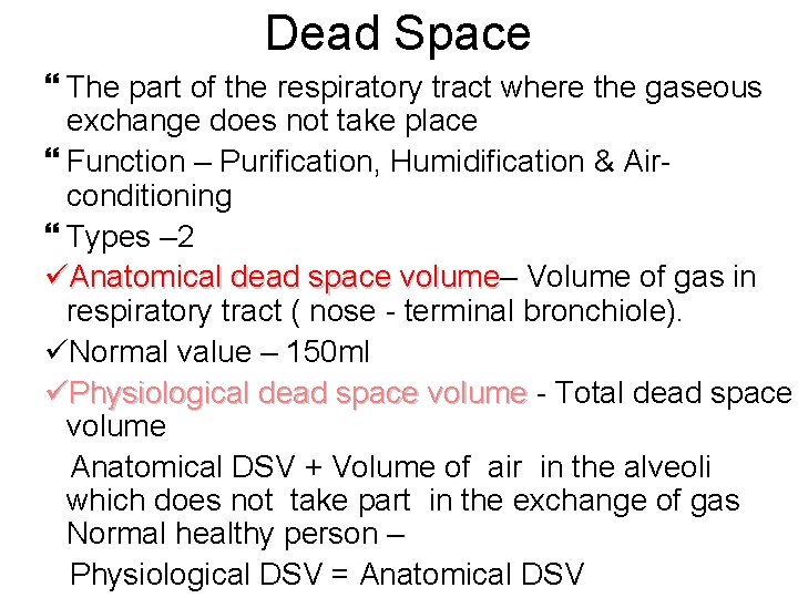 Dead Space The part of the respiratory tract where the gaseous exchange does not