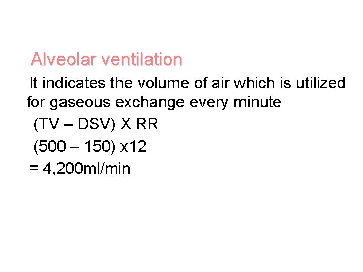Alveolar ventilation It indicates the volume of air which is utilized for gaseous exchange