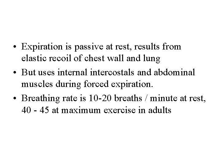  • Expiration is passive at rest, results from elastic recoil of chest wall