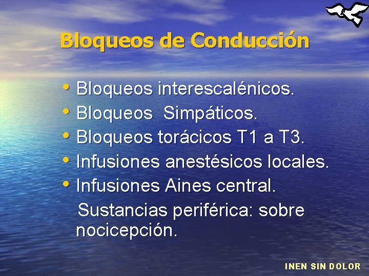 Bloqueos de Conducción • Bloqueos interescalénicos. • Bloqueos Simpáticos. • Bloqueos torácicos T 1