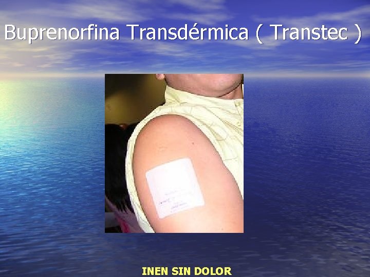 Buprenorfina Transdérmica ( Transtec ) INEN SIN DOLOR 