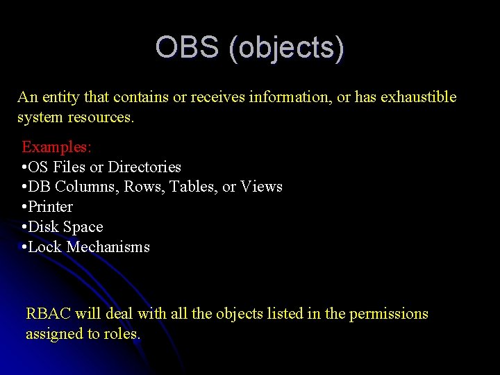 OBS (objects) An entity that contains or receives information, or has exhaustible system resources.