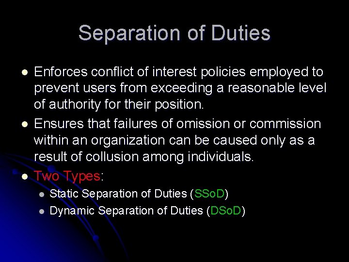 Separation of Duties l l l Enforces conflict of interest policies employed to prevent