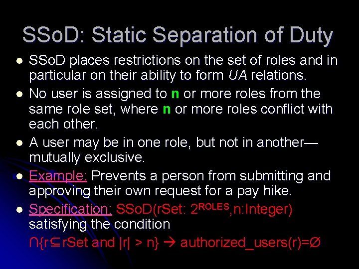 SSo. D: Static Separation of Duty l l l SSo. D places restrictions on