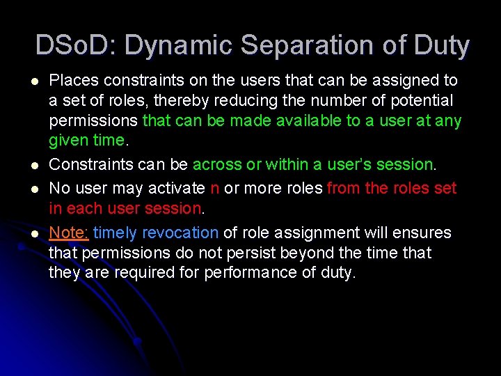 DSo. D: Dynamic Separation of Duty l l Places constraints on the users that