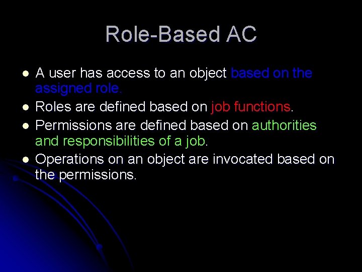 Role-Based AC l l A user has access to an object based on the