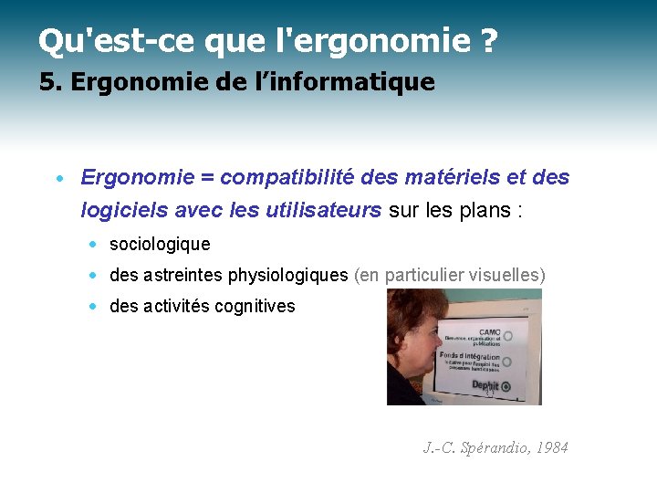 Qu'est-ce que l'ergonomie ? 5. Ergonomie de l’informatique · Ergonomie = compatibilité des matériels