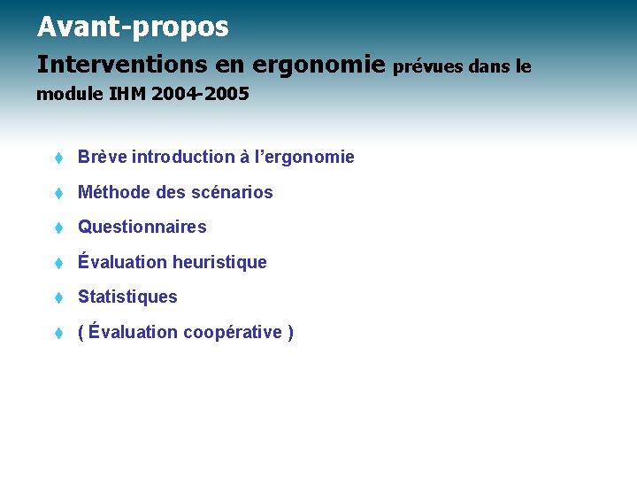 Avant-propos Interventions en ergonomie prévues dans le module IHM 2004 -2005 t Brève introduction