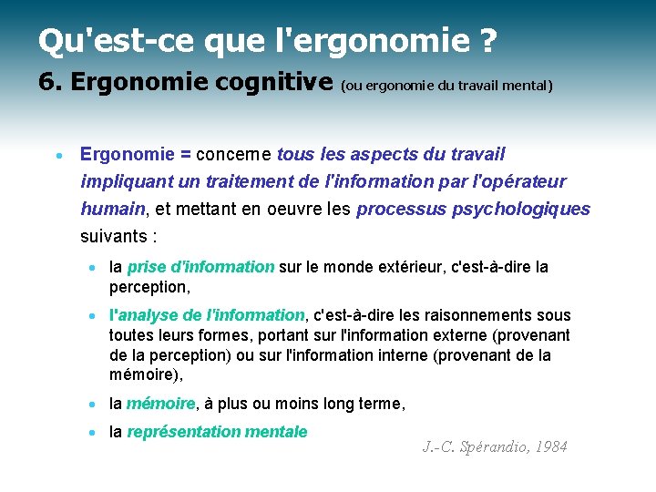 Qu'est-ce que l'ergonomie ? 6. Ergonomie cognitive (ou ergonomie du travail mental) · Ergonomie