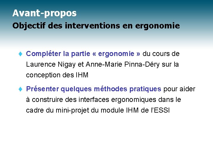 Avant-propos Objectif des interventions en ergonomie t Compléter la partie « ergonomie » du