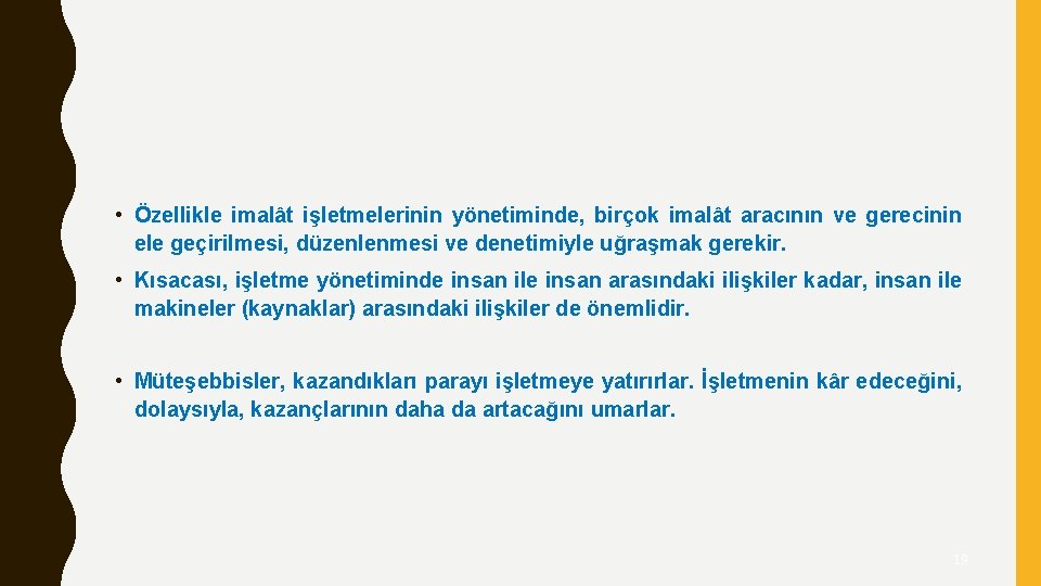  • Özellikle imalât işletmelerinin yönetiminde, birçok imalât aracının ve gerecinin ele geçirilmesi, düzenlenmesi