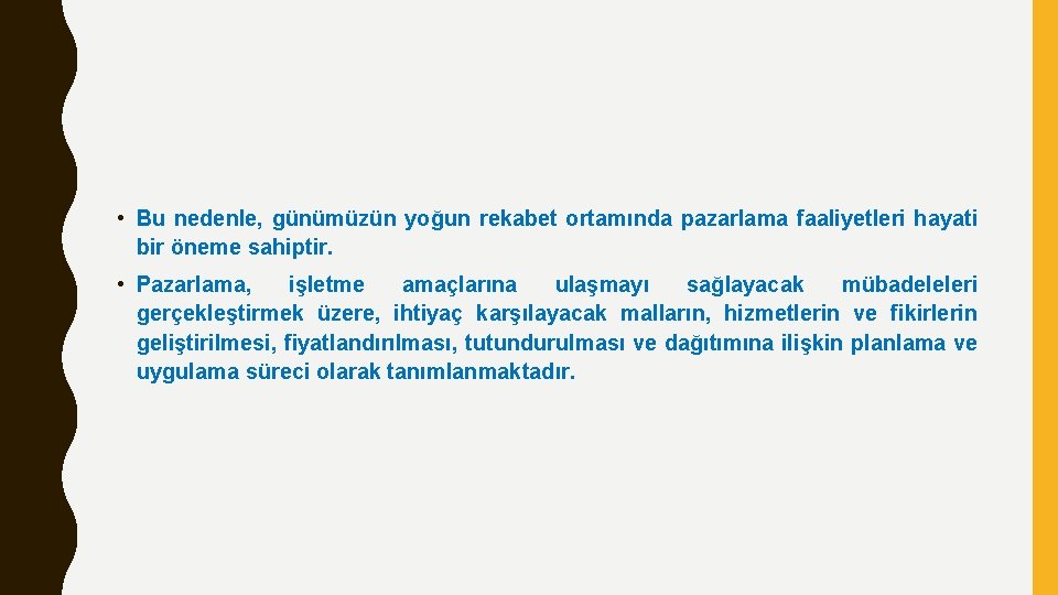  • Bu nedenle, günümüzün yoğun rekabet ortamında pazarlama faaliyetleri hayati bir öneme sahiptir.