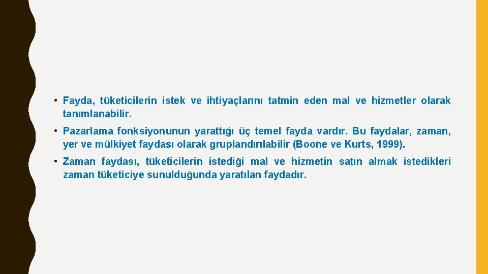 • Fayda, tüketicilerin istek ve ihtiyaçlarını tatmin eden mal ve hizmetler olarak tanımlanabilir.